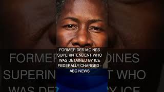 Former Des Moines superintendent who was detained by ICE federally charged - ABC News