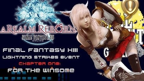 FINAL FANTASY XIV: A Realm Reborn - Lightning Strikes Event Gameplay 【Chapter 1】 For The Winsome