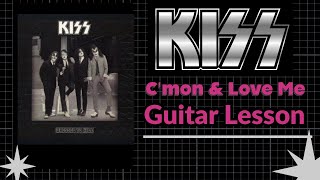 C&#39;mon and Love Me KISS Guitar Lesson - Riffs/Chords/Fills