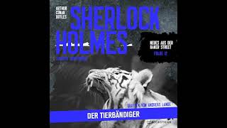 Sherlock Holmes: Der Tierbändiger (Neues aus der Baker Street 12) – Komplettes Hörbuch