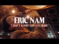 Eric Nam - I Don't Know You Anymore (Official Music Video)