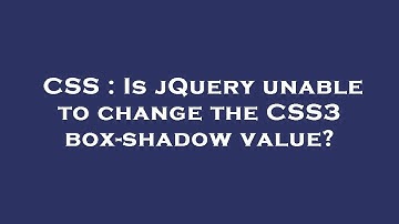 CSS : Is jQuery unable to change the CSS3 box-shadow value?