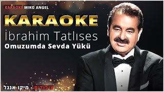 karaoke - İbrahim Tatlıses - Omuzumda Sevda Yükü