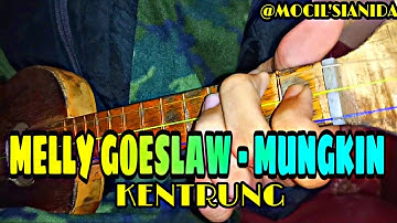 MELLY GOESLAW - MUNGKIN VERSI KENTRUNG BY MOCIL