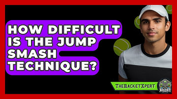How Difficult Is The Jump Smash Technique? - The Racket Xpert