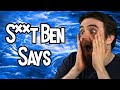 S**t Ben Says