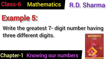 Write the greatest 7 - digit number having three different digits. || Example 5 || rd Sharma || 6th
