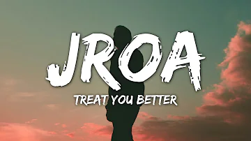 Jroa - Treat You Better (Lyrics) [TikTok Song] "Ilang Beses Mo Na Sinabi Sakin Na Masaya"