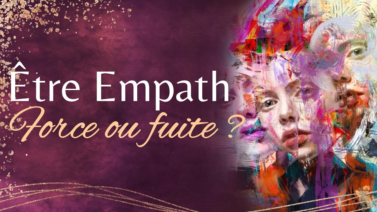 Être Sur-Empathique : Forces & Faiblesses inconscientes ~ S’occuper des autres au détriment de Soi !