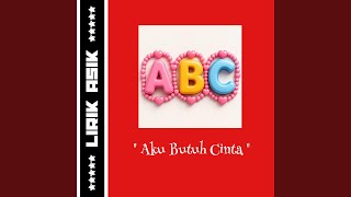 ABC | Aku Butuh Cinta