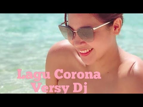 LAGU CORONA MUSIC BASS DJ REMIX