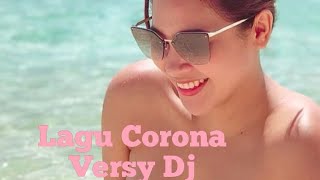LAGU CORONA MUSIC BASS DJ REMIX