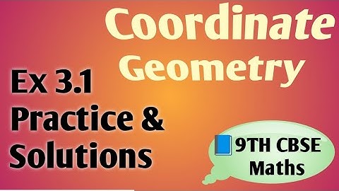 "Ex3.1 Practice Questions | Coordinate Geometry For Class 9 CBSE |"