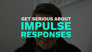 Get serious about Impulse Responses