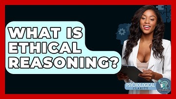 What Is Ethical Reasoning? - Philosophy Beyond