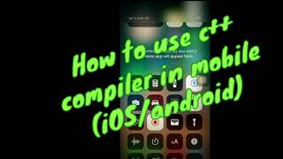 How to use c++ compiler on phone (iOS/android)|by@Aditya Nandan
