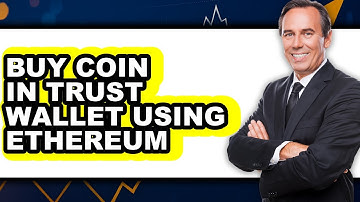 How to Buy Coin in Trust Wallet Using Ethereum - Full Guide