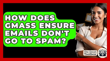 How Does GMass Ensure Emails Don