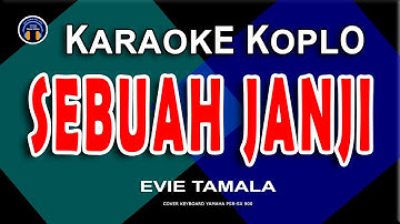 KARAOKE SEBUAH JANJI | EVIE TAMALA - Versi Koplo Nada Wanita