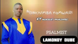 Ndinovimba naMwari ... Psalmist Lamondy Dube ft Nobert Mukombe