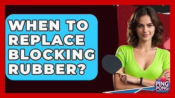 When To Replace Blocking Rubber? - Ping Pong Prodigy