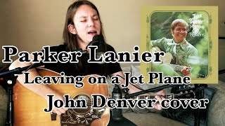 Leaving on a Jet Plane(cover): Parker Lanier