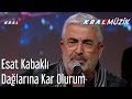 Dağlarına Kar Olurum - Esat Kabaklı