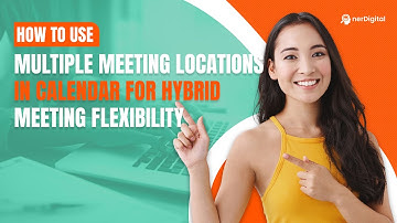 How to Use Multiple Meeting Locations in Calendar for Hybrid Meeting Flexibility
