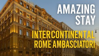InterContinental Rome Ambasciatori Palace Review | Inside Italy’s Newest IHG Luxury Hotel
