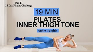 Day 13 | 19 MIN INNER THIGH TONE| Ankle Weights | 25 Day Pilates Challenge