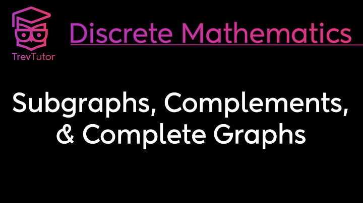 [Discrete Mathematics] Subgraphs, Complements, and Complete Graphs