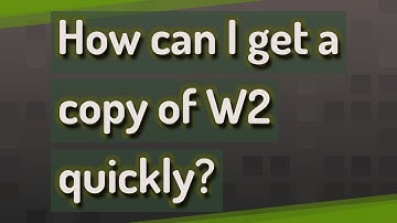 How can I get a copy of W2 quickly?