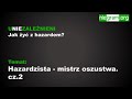 Hazardzista - mistrz oszustwa. Cz. 2