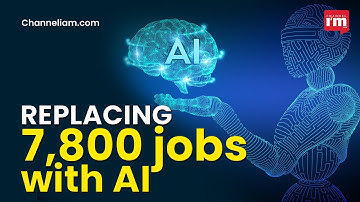 IBM will halt hiring as part of its strategy to replace 7,800 positions with AI