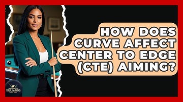 How Does Curve Affect Center To Edge (CTE) Aiming? - Billiards Hustlers
