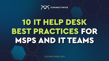 10 IT Help Desk Best Practices for MSPs and IT Teams