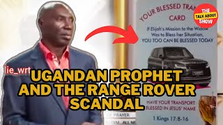 My take on the Ugandan prophet wanting a Range Rover: Most African churches in Africa are scams