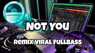 DJ VIRAL NOT YOU REMIX FULLBASS‼️Ali Mix X Adit Sparky Official Nwrmxxx 