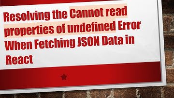 Resolving the Cannot read properties of undefined Error When Fetching JSON Data in React