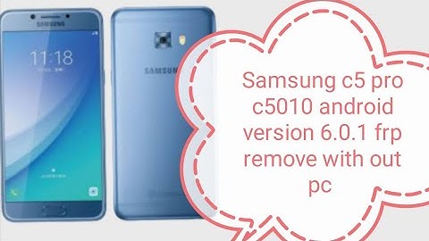 Samsung c5 pro c5010 android version 6.0.1 frp remove with out pc