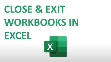 How to Close and Exit Workbooks in Excel