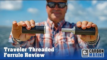Traveler Threaded Ferrule Review - Carbon Marine