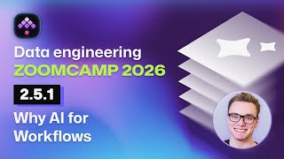 Why AI for Workflows? Data Engineering Zoomcamp - 2.5.1