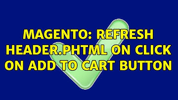 Magento: Refresh header.phtml on click on add to cart button
