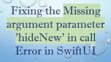 Fixing the Missing argument parameter 