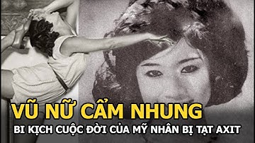 Cẩm Nhung - Vũ nữ nổi tiếng nhất Sài Gòn bị tạt axit vì làm tiểu tam, phải đi ăn xin đến lúc lìa đời