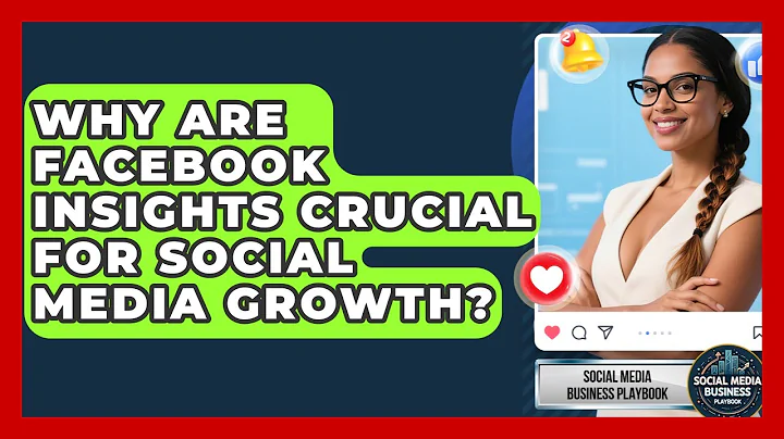 Why Are Facebook Insights Crucial For Social Media Growth? - Social Media Business Playbook