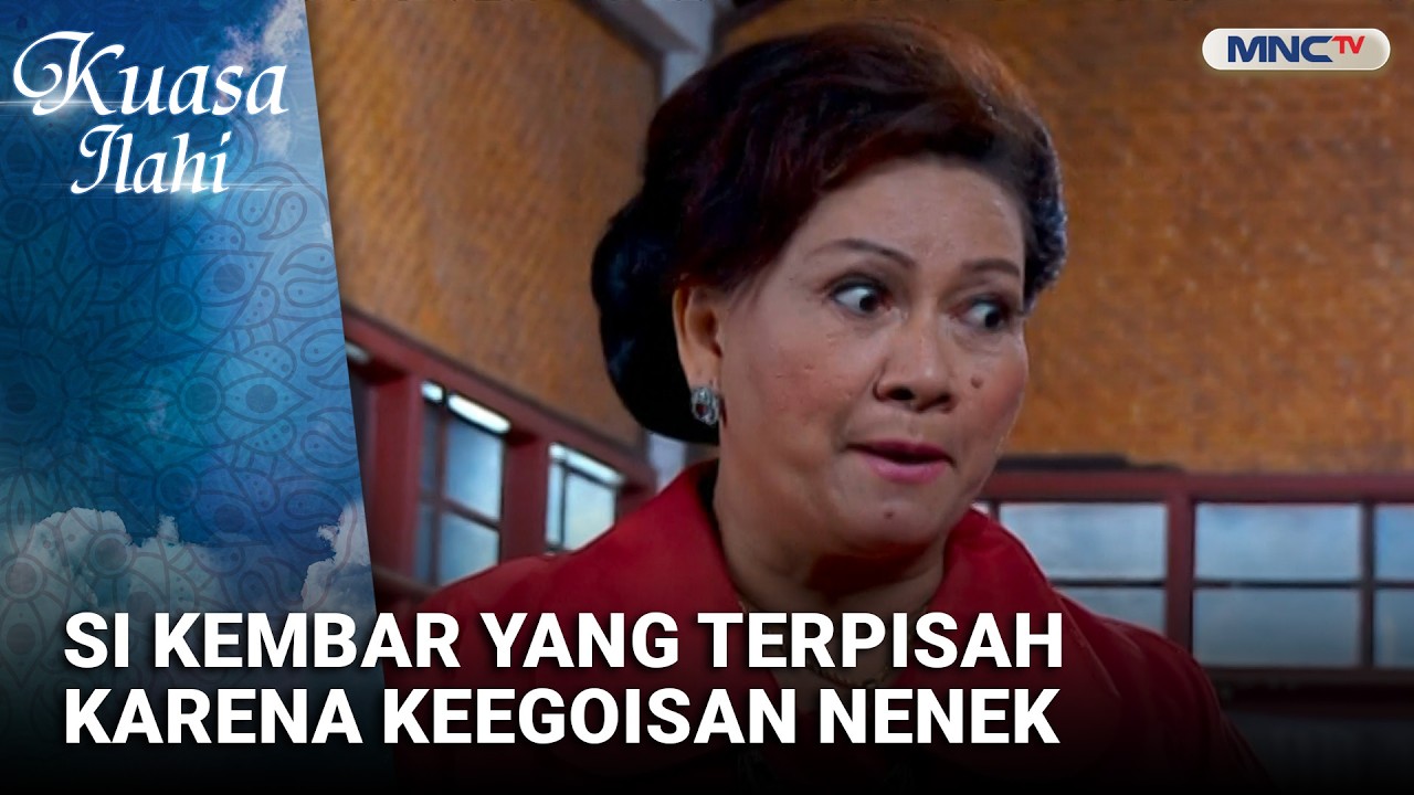 Si Kembar Yang Terpisah Karena Keegoisan Seorang Nenek  | FTV KUASA ILAHI