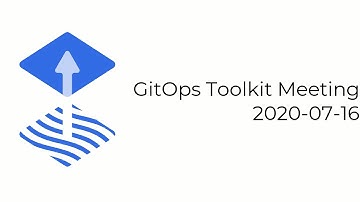 GitOps Toolkit and Flux v2 - 2020-07-16