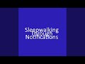 Sleepwalking Through Notifications mp3